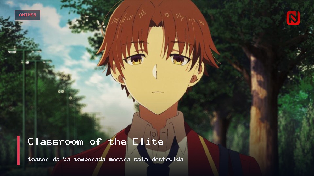 Classroom of the Elite: teaser da 5ª temporada mostra sala destruída